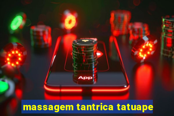 massagem tantrica tatuape